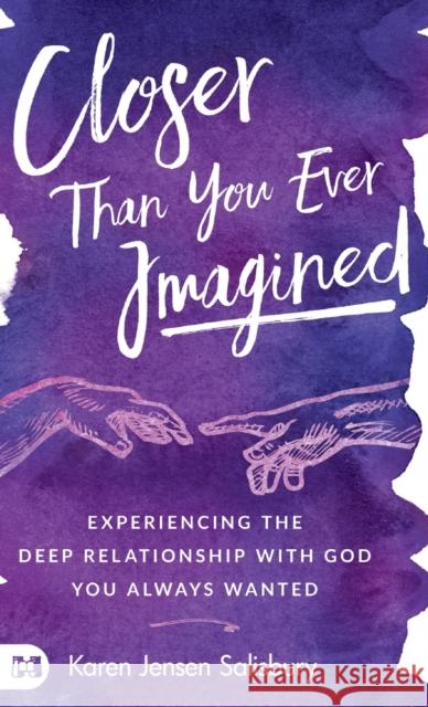 Closer than You Ever Imagined: Experiencing the Deep Relationship with God You Always Wanted Karen Jense 9781680314380 Harrison House - książka