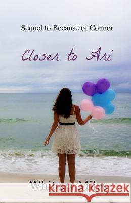 Closer to Ari Whitney P. Miles 9781480293854 Createspace - książka