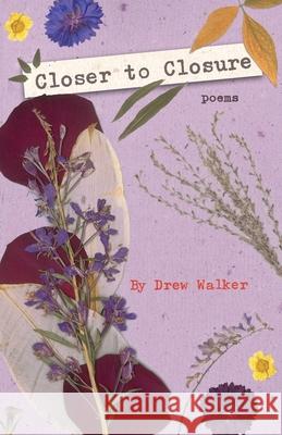 Closer to Closure: Poems Drew Walker 9781997770039 Wild Skies Press - książka