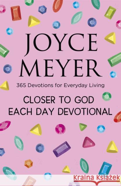 Closer to God Each Day Devotional: 365 Devotions for Everyday Living Joyce Meyer 9781529311815 Hodder & Stoughton - książka