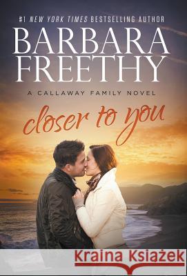Closer To You (Callaway Cousins #3) Freethy, Barbara 9781944417062 Fog City Publishing, LLC - książka