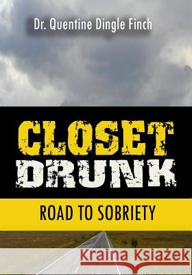 Closet Drunk: Road to Sobriety Quentine Dingle Finch 9781979800228 Createspace Independent Publishing Platform - książka