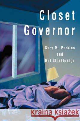 Closet Governor Gary M. Perkins Hal Stockbridge 9780595326044 iUniverse - książka