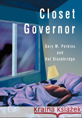 Closet Governor Gary M. Perkins Hal Stockbridge 9780595666546 iUniverse - książka