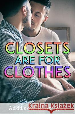 Closets Are for Clothes Addison Albright 9781986006835 Createspace Independent Publishing Platform - książka