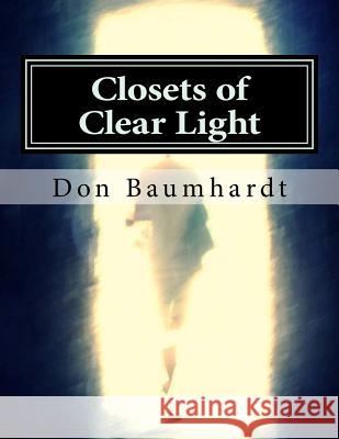 Closets of Clear Light Don Gregory Baumhardt 9781532879647 Createspace Independent Publishing Platform - książka