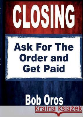 Closing Bob Oros 9781105225376 Lulu.com - książka