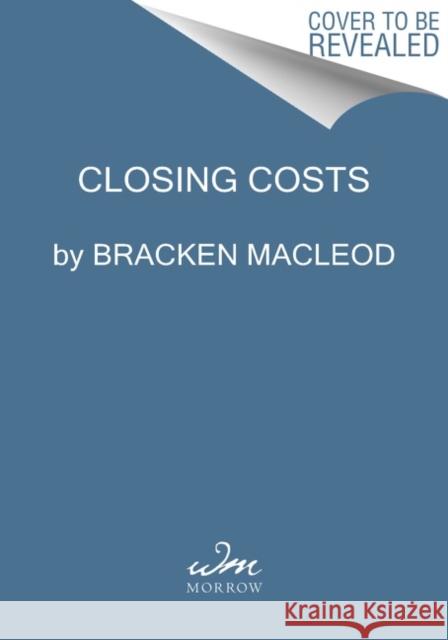 Closing Costs: A Novel of Suspense MacLeod, Bracken 9780358697459 Mariner Books - książka