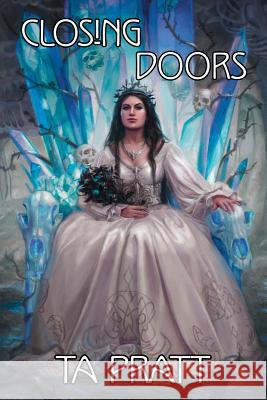 Closing Doors T. A. Pratt 9781543007763 Createspace Independent Publishing Platform - książka