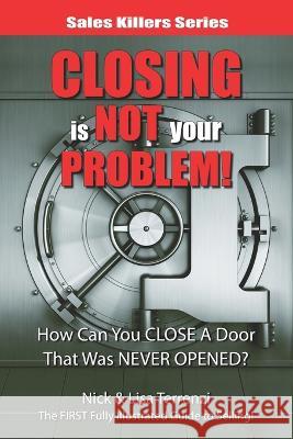 Closing Is NOT Your Problem! Lisa And Nick Terrenzi, Jaclyn Nelson 9781736480502 Terrenzi - książka