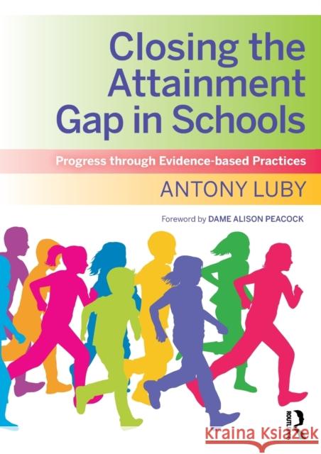 Closing the Attainment Gap in Schools: Progress Through Evidence-Based Practices Antony Luby 9780367344900 Routledge - książka