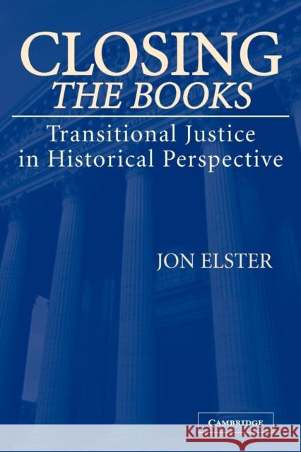 Closing the Books: Transitional Justice in Historical Perspective Elster, Jon 9780521548540 Cambridge University Press - książka