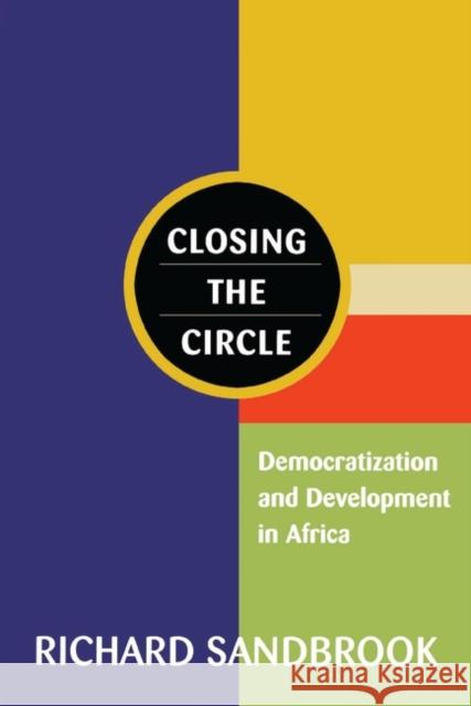 Closing the Circle: Democratization and Development in Africa Sandbrook, Richard 9781856498289 Zed Books - książka