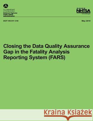 Closing the Data Quality Assurance Gap in the Fatality Analysis Reporting System National Highway Traffic Safety Administ 9781492782858 Createspace - książka