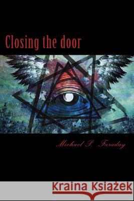 Closing the door Faraday, Michael P. 9781508498179 Createspace - książka