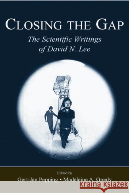 Closing the Gap: The Scientific Writings of David N. Lee Pepping, Gert-Jan 9780805863161 Lawrence Erlbaum Associates - książka