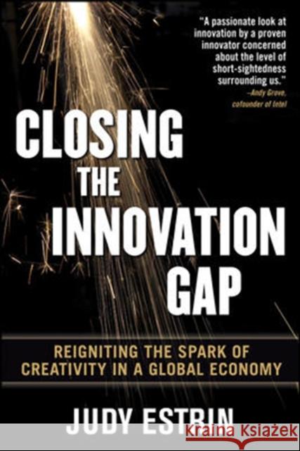 Closing the Innovation Gap: Reigniting the Spark of Creativity in a Global Economy Estrin, Judy 9780071499873  - książka