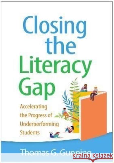 Closing the Literacy Gap: Accelerating the Progress of Underperforming Students Thomas G. Gunning Raven Jones Stanbrough 9781462549740 Guilford Publications - książka
