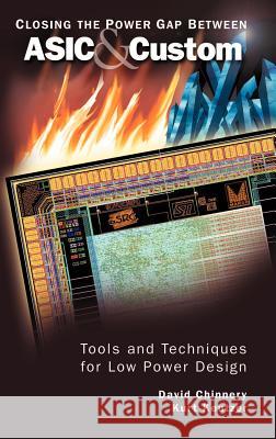 Closing the Power Gap Between ASIC & Custom: Tools and Techniques for Low Power Design Chinnery, David 9780387257631 Springer - książka