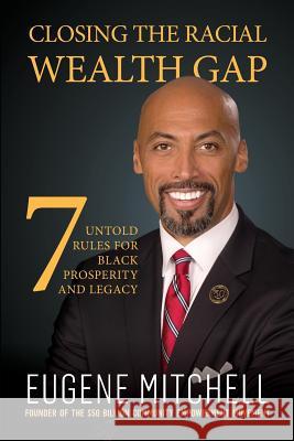 Closing The Racial Wealth Gap: 7 Untold Rules for Black Prosperity and Legacy Eugene Mitchell Petra E. Lewis 9780578451404 E. Mitchell Enterprises, LLC - książka