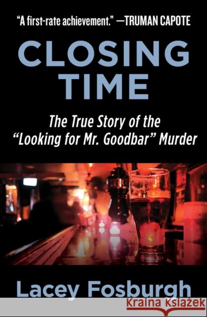 Closing Time: The True Story of the Looking for Mr. Goodbar Murder Fosburgh, Lacey 9781504052832 Open Road Media - książka