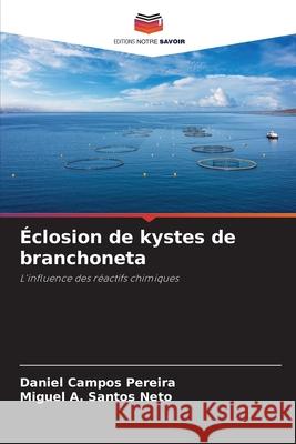 Éclosion de kystes de branchoneta Campos Pereira, Daniel, Santos Neto, Miguel A. 9786137978788 Editions Notre Savoir - książka