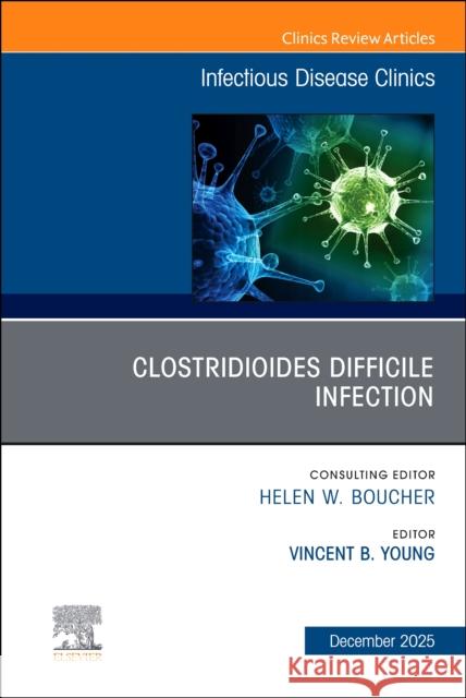 Clostridioides Difficile Infection, An Issue of Infectious Disease Clinics of North America  9780443413513 Elsevier - książka