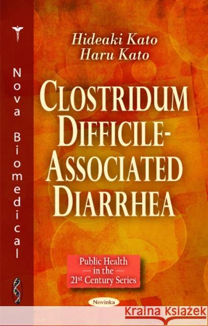 Clostridum Difficile-Associated Diarrhea Hideaki Kato, Haru Kato 9781617282782 Nova Science Publishers Inc - książka