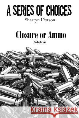 Closure or Ammo Sharryn Dotson 9781515323006 Createspace - książka