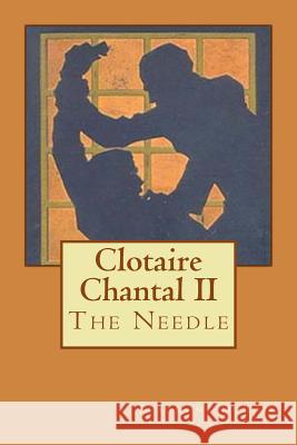Clotaire Chantal II: The Needle Beaumont DuBois 9781978485570 Createspace Independent Publishing Platform - książka