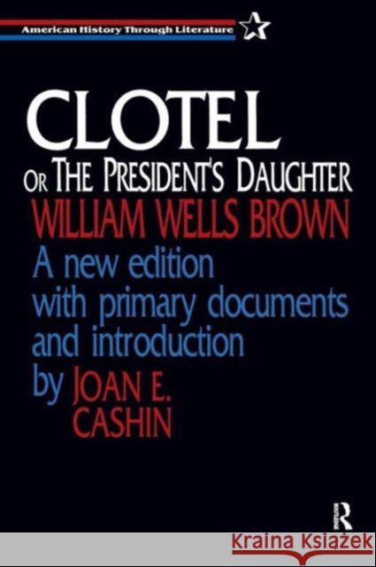 Clotel, or the President's Daughter William Wells Brown Joan E. Cashin 9781563248047 M.E. Sharpe - książka