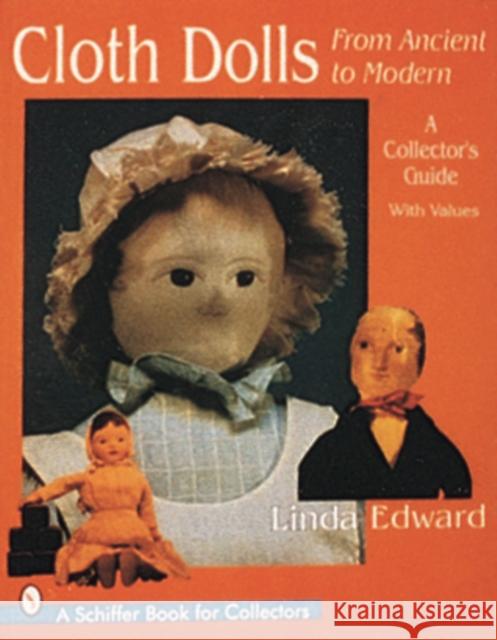 Cloth Dolls, from Ancient to Modern: A Collector's Guide Edward, Linda 9780764302138 Schiffer Publishing - książka