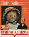 Cloth Dolls, from Ancient to Modern: A Collector's Guide Edward, Linda 9780764302138 Schiffer Publishing