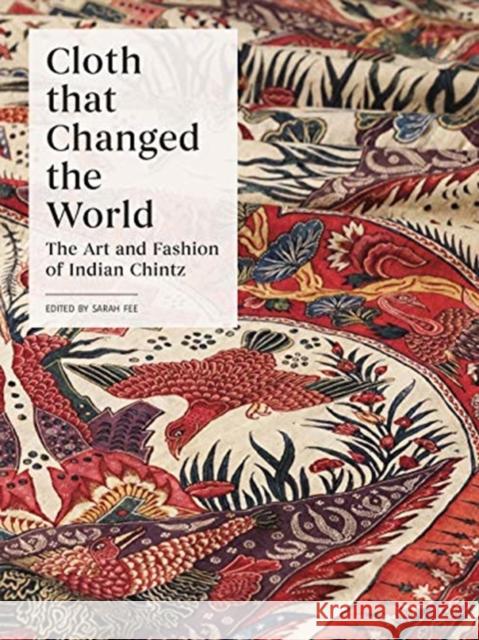 Cloth That Changed the World: The Art and Fashion of Indian Chintz Fee, Sarah 9780300246797 Other Distribution - książka