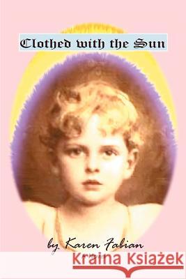 Clothed with the Sun Karen Fabian 9780595399758 iUniverse - książka