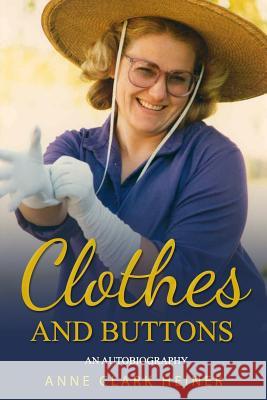 Clothes and Buttons: An Autobiography by Anne Clark Heiner Anne Clark Heiner 9781795679831 Independently Published - książka