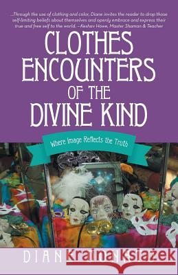 Clothes Encounters of the Divine Kind: Where Image Reflects the Truth Diane Donato 9781452518855 Balboa Press - książka