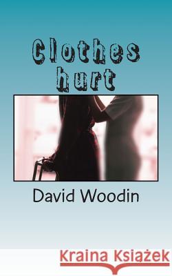 Clothes hurt Woodin, David 9781480022874 Createspace - książka