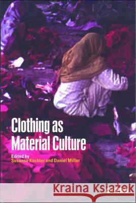 Clothing as Material Culture Susanne Kuchler Susanne Kuchler Daniel Miller 9781845200664 Berg Publishers - książka