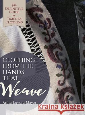 Clothing from the Hands That Weave Anita Luvera Mayer 9781626543362 Echo Point Books & Media - książka