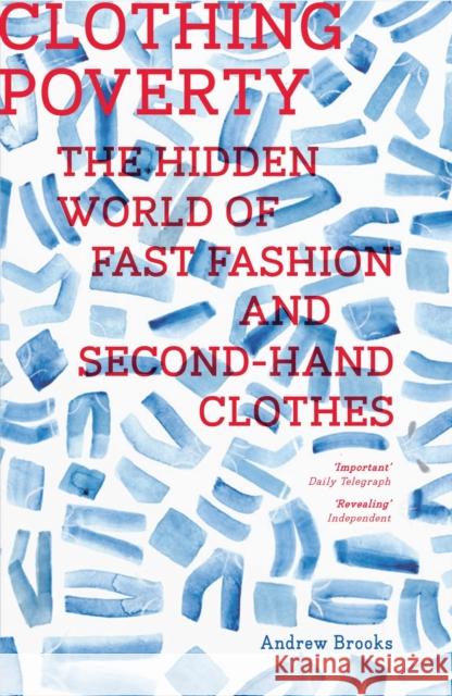 Clothing Poverty: The Hidden World of Fast Fashion and Second-Hand Clothes Andrew Brooks 9781786997371 Bloomsbury Publishing PLC - książka