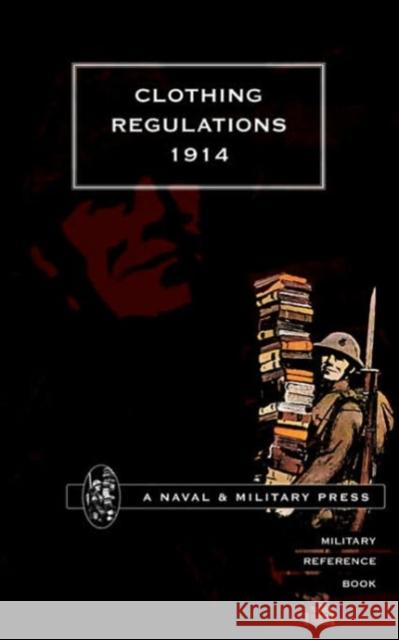 Clothing Regulations 1914 Naval & Military Press 9781843420019 Naval & Military Press Ltd - książka