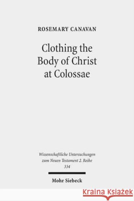 Clothing the Body of Christ at Colossae: A Visual Construction of Identity Canavan, Rosemary 9783161517167 Mohr Siebeck - książka