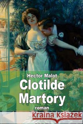 Clotilde Martory Hector Malot 9781505880588 Createspace - książka