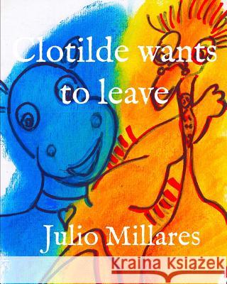 Clotilde wants to leave Julio Millares 9781072533436 Independently Published - książka