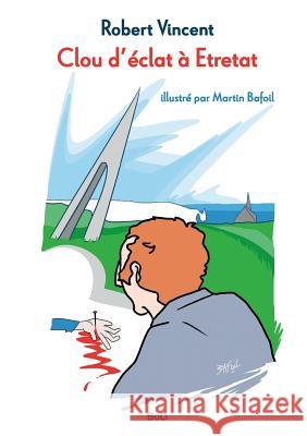 Clou d'éclat à Étretat Robert Vincent, Martin Bafoil 9782322145072 Books on Demand - książka