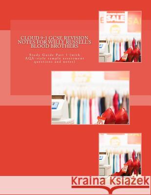 Cloud 9-1 GCSE REVISION NOTES FOR WILLY RUSSELL'S BLOOD BROTHERS: Study Guide Part 1 (with AQA-style sample assessment questions and notes) Broadfoot Ma, Joe 9781973804253 Createspace Independent Publishing Platform - książka