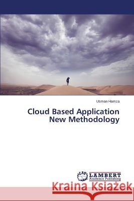 Cloud Based Application New Methodology Hamza Usman 9783659795411 LAP Lambert Academic Publishing - książka