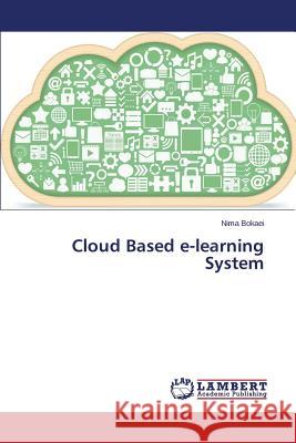 Cloud Based e-learning System Bokaei Nima 9783659786723 LAP Lambert Academic Publishing - książka