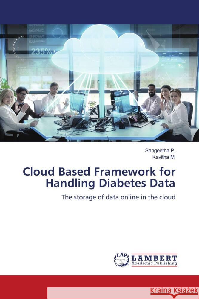 Cloud Based Framework for Handling Diabetes Data P., Sangeetha, M., Kavitha 9786204750811 LAP Lambert Academic Publishing - książka